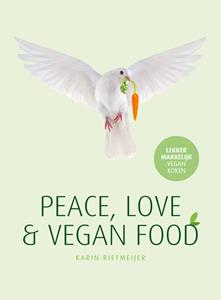 Karin Rietmeijer Peace, Love & Vegan Food -   (ISBN: 9789082751048)