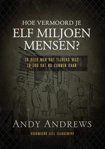 Andy Andrews Hoe vermoord je 11 miljoen mensen℃ -   (ISBN: 9789059991798)