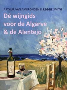 Arthur van Amerongen, Reggie Smith De wijngids voor de Algarve en de Alentejo -   (ISBN: 9789083144306)
