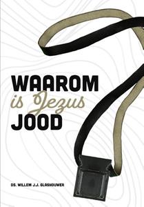 Willem J.J. Glashouwer Waarom is Jezus Jood -   (ISBN: 9789083176536)