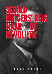 Hans Olink Sebald Rutgers' reis naar de Revolutie -   (ISBN: 9789061434658)