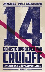 Michel van Egmond 14 gemiste oproepen van Cruijff -   (ISBN: 9789048849277)