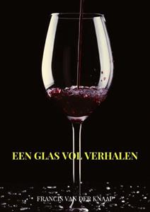 Francis van der Knaap Een glas vol verhalen -   (ISBN: 9789464055016)