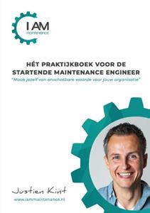 Justien Kint Hét praktijkboek voor de startende maintenance engineer -   (ISBN: 9789464060157)