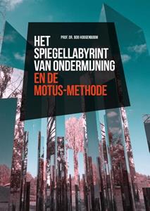 Bob Hoogenboom Het spiegellabyrint van ondermijning en de Motus-methode -   (ISBN: 9789067206013)