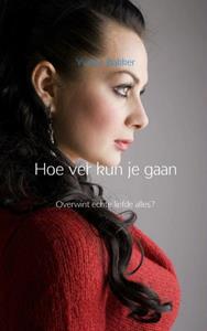 Yvette Bakker Hoe ver kun je gaan -   (ISBN: 9789402104493)