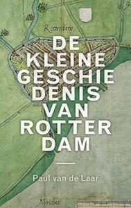 Paul van de Laar De kleine geschiedenis van Rotterdam -   (ISBN: 9789068688351)