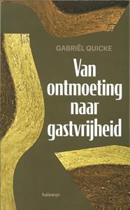 Gabriël Quicke Van ontmoeting naar gastvrijheid -   (ISBN: 9789085286226)
