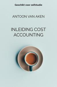 Antoon van Aken Inleiding Cost Accounting -   (ISBN: 9789464185119)
