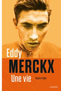 Daniel Friebe Eddy Merckx, une vie -   (ISBN: 9789401410304)