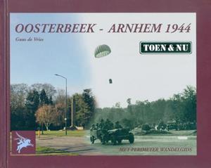 Guus de Vries Oosterbeek - Arnhem 1944 Toen & Nu -   (ISBN: 9789070987077)