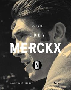 Johny Vansevenant 1969 - L'année Eddy Merckx -   (ISBN: 9789401464017)