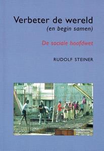 Rudolf Steiner Verbeter de wereld (en begin samen) -   (ISBN: 9789073310605)