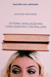 Antoon van Aken Externe verslaggeving voor assistent controllers -   (ISBN: 9789464188288)
