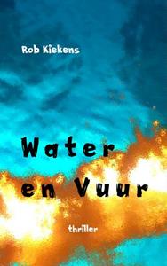 Rob Kiekens Water en vuur -   (ISBN: 9789402114614)