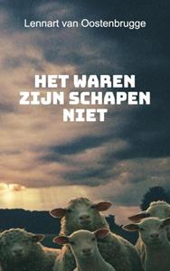 Lennart van Oostenbrugge Het waren zijn schapen niet -   (ISBN: 9789402137125)
