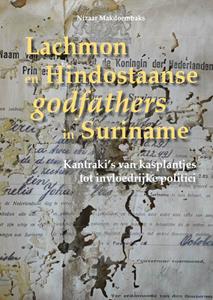 Nizaar Makdoembaks Lachmon en Hindostaanse godfathers in Suriname -   (ISBN: 9789076286365)