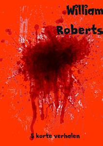 William Roberts 5 Korte Verhalen -   (ISBN: 9789402152883)