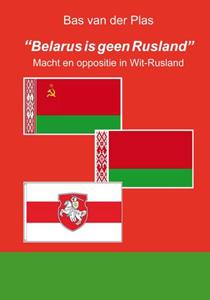 Bas van der Plas Belarus is geen Rusland -   (ISBN: 9789076539041)
