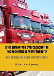 Robert van Leewen Is er sprake van overcapaciteit in het Nederlandse wegtransport℃ -   (ISBN: 9789464353136)
