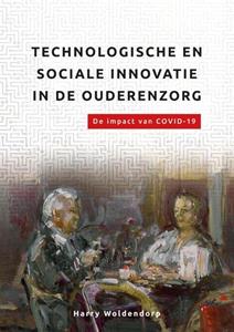 Harry Woldendorp Technologische en sociale innovatie in de ouderenzorg. -   (ISBN: 9789085601036)