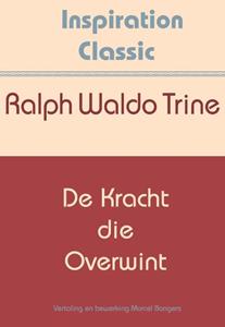 Henry Ford, Ralph Waldo Trine De kracht die overwint -   (ISBN: 9789077662915)