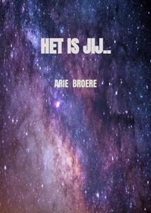 Arie Broere Het is jij.. -   (ISBN: 9789464359473)