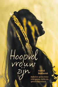 Astrid Bokhorst Hoopvol vrouw zijn -   (ISBN: 9789087187835)