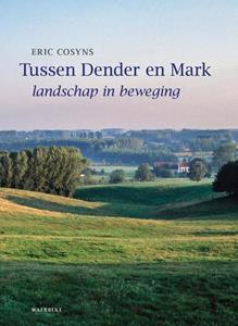 Eric Cosyns, Marleen de Ceukelaire, Wouter Faveyts Tussen Dender en Mark -   (ISBN: 9789080836570)