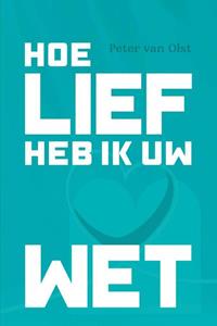 Peter van Olst Hoe lief heb ik uw wet! -   (ISBN: 9789087188184)