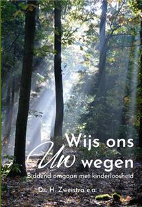 H. Zweistra Wijs ons uw wegen -   (ISBN: 9789087188252)