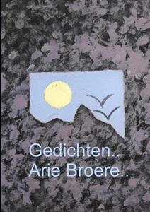 Arie Broere Gedichten.. -   (ISBN: 9789464480580)