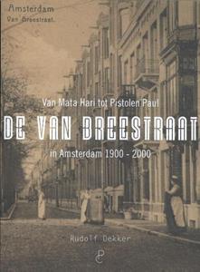 Rudolf Dekker De Van Breestraat in Amsterdam 1900 - 2000 -   (ISBN: 9789082077995)