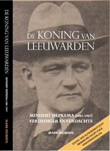 Mark Hilberts De koning van Leeuwarden -   (ISBN: 9789082205244)