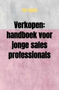 Piet Aarts Verkopen: handboek voor jonge sales professionals -   (ISBN: 9789464481525)