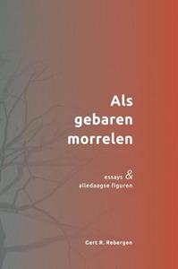 Gert R. Rebergen Als gebaren morrelen -   (ISBN: 9789464482621)