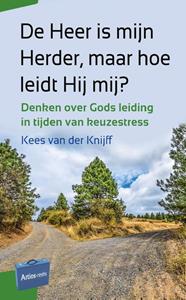 Kees van der Knijff De Heer is mijn Herder, maar hoe leidt Hij mij℃ -   (ISBN: 9789088972539)
