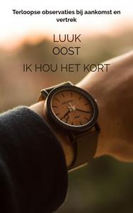 Luuk Oost Ik hou het kort -   (ISBN: 9789464483765)