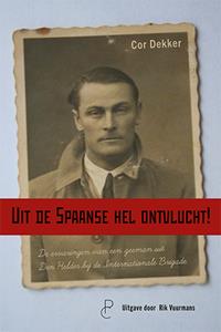 Cor Dekker Uit de Spaanse hel ontvlucht! -   (ISBN: 9789082673081)