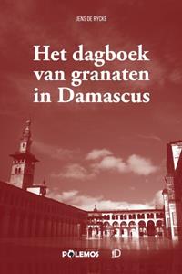 Jens de Rycke Het dagboek van granaten in Damascus -   (ISBN: 9789082677973)
