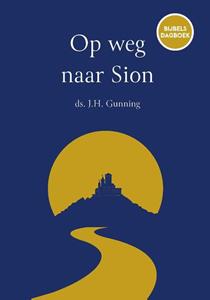 J.H. Gunning Op weg naar Sion -   (ISBN: 9789088972867)