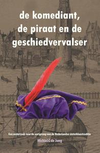 Michiel C. de Jong De komediant, de piraat en de geschiedvervalser -   (ISBN: 9789082914702)