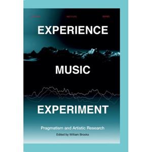 Universitaire Pers Leuven Experience Music Experiment - Orpheus Institute Series