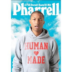 Rizzoli US Pharrell: A Fish Doesn't Know It's Wet