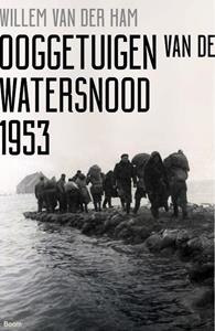 Willem van der Ham Ooggetuigen van de watersnood 1953 -   (ISBN: 9789024420414)