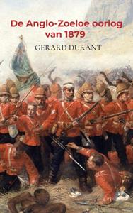 Gerard Durant De Anglo-Zoeloe oorlog van 1879 -   (ISBN: 9789464489163)