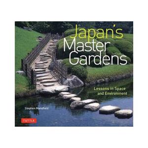 Tuttle/Periplus Japan's Master Gardens - Stephen Mansfield