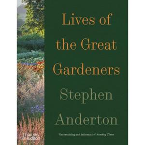 Thames & Hudson Lives Of The Great Gardeners - Stephen Anderton