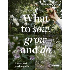 Frances Lincoln Bloom Magazine What To Sow, Grow And Do - Benjamin Pope
