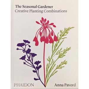 Phaidon Press Limited The Seasonal Gardener: Creative Planting Combinations - Pavord, Anna